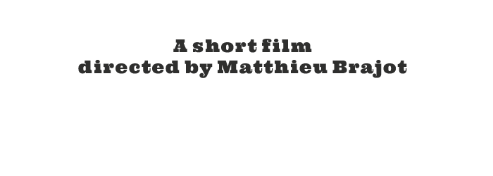 a film directed by Matthieu Brajot